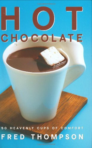 Hot Chocolate: 50 Heavenly Cups of Comfort (50 Series)
