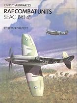 Royal Air Force Combat Units: S.E.A.C., 1941-45 (Aircam Airwar)