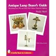 Antique Lamp Buyer's Guide: Identifying Late 19th and Early 20th Century American Lighting... by Nadja Maril