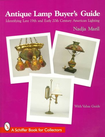 Best Price Antique Lamp Buyer's Guide: Identifying Late 19th and Early 20th Century American Lighting (A Schiffer Book for Collectors)