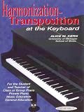 Harmonization-Transposition at the Keyboard for the Student and Teacher of Class or Group Piano, Private Piano, Music Education, General Education: Transposition at the Keyboard