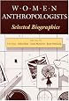 WOMEN ANTHROPOLOGISTS: Selected Biographies