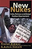 New nukes : India, Pakistan and global nuclear disarmament