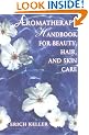 Aromatherapy Handbook for Beauty, Hair and Skin Care