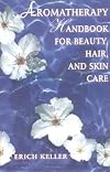 Aromatherapy Handbook for Beauty, Hair, and Skin Care