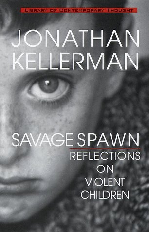 Savage Spawn: Reflections on Violent Children (Library of Contemporary Thought)
