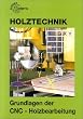 Holztechnik, Grundlagen der CNC-Holzbearbeitung