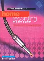 Home Recording Made Easy: Professional Recordings on a Demo Budget (Sound on Sound)