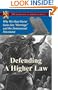 Defending a Higher Law: Why We Must Resist Same-Sex "Marriage" and the Homosexual Movement