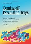 Coming Off Psychiatric Drugs: Successful Withdrawal from Neuroleptics, Antidepressants, Lithium, Carbamazepine and Tranquilizers