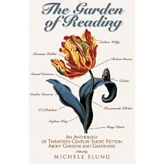 The Garden of Reading: An Anthology of Twentieth-century Short Fiction About Gardens and Gardeners