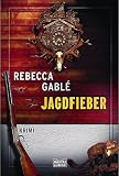 Jagdfieber: Krimi - Rebecca Gabl&eacute;