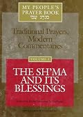 My People's Prayer Book, Vol. 1: TraditionalPrayers, Modern Commentaries--The Sh'ma and Its Blessings