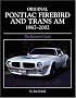 Original Pontiac Firebird and Trans Am 1967-2002: The Restorer's Guide (Original Series)