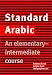 Standard Arabic: An Elementary-Intermedtiate Course