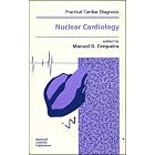Nuclear Cardiology (Practical Cardiac Diagnosis) by Manuel D., M.D. Cerqueira