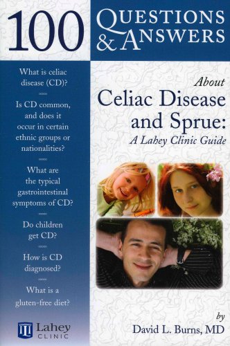 100 Q&A About Celiac Disease and Sprue: A Lahey Clinic Guide (100 Questions & Answers About)