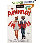 The Animal In You: Discover Your Animal Type and Unlock the Secrets of Your Personality by  Roy Feinson
