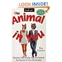 The Animal In You : Discover Your Animal Type and Unlock the Secrets of Your Personality