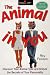 The Animal In You: Discover Your Animal Type and Unlock the Secrets of Your Personality