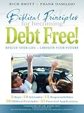 Biblical Principles for Becoming Debt Free!: Rescue Your Life & Liberate Your Future