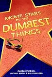 Movie Stars Do the Dumbest Things