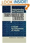 Understanding and Promoting Transformative Learning: A Guide for Educators of Adults (Jossey Bass Higher and Adult Education Series)