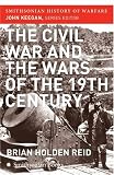 The Civil War and the Wars of the Nineteenth Century (Smithsonian History of Warfare)