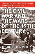The Civil War and the Wars of the Nineteenth Century (Smithsonian History of Warfare)
