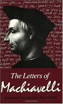 The Letters of Machiavelli : A Selection