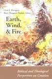 Earth, Wind, and Fire: Biblical and Theological Perspectives on Creation (From the Connections Series)
