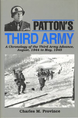 Patton's Third Army: A Chronology Of The Third Army Advance, August, 1941 To May, 1945