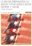 Guide de pr�paration au brevet d'Etat d'�ducateur sportif : 1er degr�, tronc commun