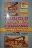 A Treasury of Railroad Folklore:  The Stories, Tall Tales, Traditions, Ballads and Songs of the American Railroad