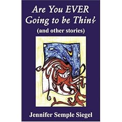 Are You EVER Going to be Thin? (and other stories)