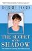 The Secret of the Shadow: The Power of Owning Your Story