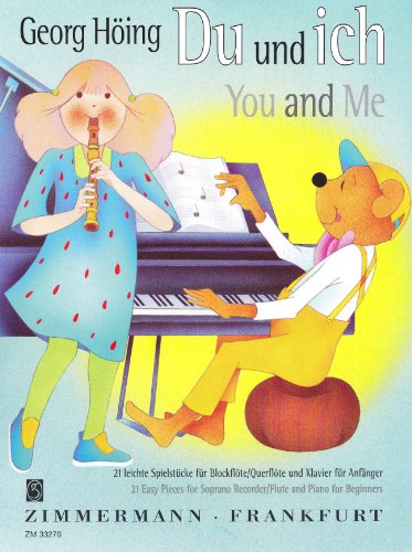 Zimmermann GmbH & Co Du und ich. You and Me: 21 leichte Spielst&uuml;cke f&uuml;r Blockfl&ouml;te/Querfl&ouml;te und Klavier f&uuml;r Anf&auml;nger