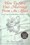 How to Save Your Marriage from an Affair: Seven Steps to Rebuilding a Broken Trust