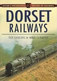 Dorset Railways (Sutton's Photographic History of Railways)