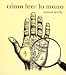Book Como Leer La Mano/how To Read Palms (Minilibros El Aleph)
