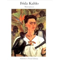 Frida Kahlo: Masterpieces (Schirmer''s Visual Library Series)