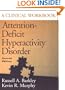 Attention-Deficit Hyperactivity Disorder: A Clinical Workbook, Second Edition