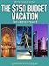 The $750 Budget Vacation (no camping required) (BSM)