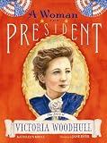 A Woman for President: The Story of Victoria Woodhull