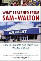 What I Learned From Sam Walton: How to Compete and Thrive in a Wal-Mart World