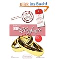 100% Hochzeit: Der etwas andere Ratgeber zur Hochzeitsvorbereitung