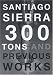 Books : Santiago Sierra: 300 Tons And Previous Works