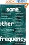 Some Other Frequency: Interviews with Innovative American Authors (Penn Studies in Contemporary American Fiction)