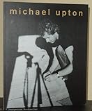 Michael Upton, 1938-2002 : paintings from the Studio Estate