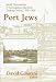 Port Jews: Jewish Communities in Cosmopolitan Maritime Trading Centres, 1550-1950 (Pa...